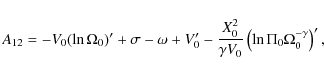 \begin{displaymath}A_{12}= -V_0(\ln \Omega_0)' + \sigma - \omega + V_0'
- \frac{X_0^2}{\gamma V_0}\left(\ln\Pi_0\Omega_0^{-\gamma}\right)',
\end{displaymath}