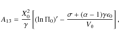 \begin{displaymath}A_{13}= \frac{X_0^2}{\gamma}
\left[ (\ln\Pi_0)' - \frac{\sigma + (\alpha-1)\gamma\epsilon_0}{V_0} \right],
\end{displaymath}