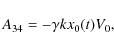 \begin{displaymath}A_{34}= - \gamma kx_0(t)V_0,
\end{displaymath}