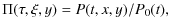 $\displaystyle \Pi(\tau,\xi,y) = P(t,x,y)/P_0(t),$
