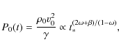 \begin{displaymath}P_0(t) = \frac{\rho_0v_0^2}{\gamma}\propto t_*^{(2\omega+\beta)/(1-\omega)},
\end{displaymath}