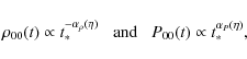 \begin{displaymath}\rho_{00}(t) \propto t_*^{-\alpha_{\rho}(\eta)}\;\;\;{\rm and}\;\;\;
P_{00}(t)\propto t_*^{\alpha_P(\eta)},
\end{displaymath}
