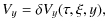 $\displaystyle V_y = \delta V_y(\tau,\xi,y),$