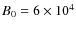$B_0=6\times 10^4$