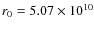 $r_0=5.07\times 10^{10}$