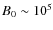 $B_0\sim 10^5$