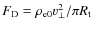 $F_{\rm D}=\rho_{\rm e0}\varv_{\perp}^2 / \pi R_{\rm t}$