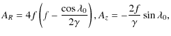 $\displaystyle A_R = 4f\left(f-\frac{\cos\lambda_0}{2\gamma}\right), A_z = -\frac{2f}{\gamma
}\sin\lambda_0,$