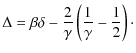 $\displaystyle \Delta = \beta\delta-\frac{2}{\gamma}\left(\frac{1}{\gamma}-\frac{1}{2}\right)\cdot$