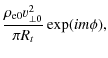 $\displaystyle \frac{\rho_{\rm e0}\varv_{\perp 0}^2}{\pi R_t}\exp(im\phi),$