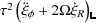 $\displaystyle \noalign{\vskip 2mm}
\tau^2\left(\ddot{\xi}_\phi+2\Omega\dot{\xi}_R\right)$