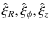 $\hat{\xi}_R,\hat{\xi}_\phi,\hat{\xi}_z$