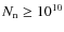 $N_{\rm n}\geq 10^{10}$
