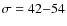 $\sigma = 42{-}54$