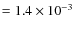 $=1.4\times 10^{-3}$