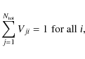 \begin{displaymath}\sum_{j=1}^{N_{\rm tot}} V_{ji} = 1 \; {\rm for~all}~ i ,
\end{displaymath}