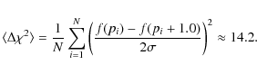 \begin{displaymath}\langle \Delta \chi^2\rangle = \frac{1}{N} \sum_{i=1}^{N} \left( \frac{f(p_i)-f(p_i+1.0)}{2\sigma} \right)^2 \approx 14.2 .
\end{displaymath}