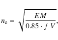 \begin{displaymath}n_{\rm e} = \sqrt{\frac{EM}{0.85 \cdot f~V}},
\end{displaymath}