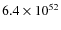 $6.4\times10^{52}$