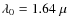 $\lambda_{0} =1.64~\mu$