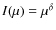 $I (\mu)=\mu^{\delta}$
