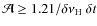 $ \mathcal{A}\ge {1.21 / \delta\nu_{{\rm H}}\; \delta t}$