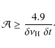\begin{displaymath}
\mathcal{A}\ge {4.9 \over \delta\nu_{{\rm H}}\; \delta t} \cdot
\end{displaymath}