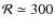 $\mathcal{R}\simeq300$