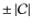 $\pm\left\vert\mathcal{C}\right\vert$