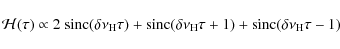 \begin{displaymath}
\mathcal{H} (\tau) \propto
2~ {\rm sinc}(\delta\nu_{{\rm H}}...
...ta\nu_{{\rm H}}\tau+1)
+ {\rm sinc}(\delta\nu_{{\rm H}}\tau-1)
\end{displaymath}