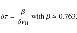 \begin{displaymath}
\delta\tau= {\beta \over \delta\nu_{{\rm H}}} {\rm\ with \ } \beta \simeq 0.763.
\end{displaymath}