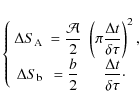 \begin{displaymath}\left\lbrace
\begin{array}{rcc}
\Delta S_{{\rm A}} &= \displ...
...ystyle{\Delta t \over \delta\tau} \cdot \\
\end{array}\right.
\end{displaymath}