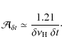 \begin{displaymath}
\mathcal{A}_{\delta t}\simeq {1.21 \over \delta\nu_{{\rm H}}~ \delta t} \cdot
\end{displaymath}