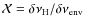 $\mathcal{X}= \delta\nu_{{\rm H}}/ \delta\nu_{{\rm env}}$