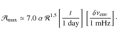 \begin{displaymath}
\mathcal{A}_{{\rm max}}\simeq 7.0 \ \alpha \ \mathcal{R}^{1....
...\left[{ \delta\nu_{{\rm env}}\over 1~ {\rm mHz}}\right] \cdot
\end{displaymath}