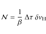 \begin{displaymath}
\mathcal{N}= {1\over \beta} \ \Delta\tau~ \delta\nu_{{\rm H}}
\end{displaymath}