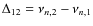 $\Delta_{12}=\nu_{n,2}-\nu_{n,1}$