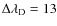 $\Delta \lambda _{\rm D}=13$