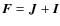 $\vec{F}=\vec{J}+\vec{I}$