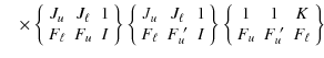 $\displaystyle \quad \times ~ \bigg\{ \begin{array}{ccc}
J_{u} & J_{\ell} & 1 \\...
...rray}{ccc}
1 & 1 & K \\
F_{u} & F_{u}^{~\prime} & F_{\ell}
\end{array} \bigg\}$