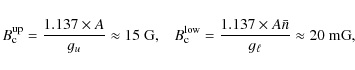 \begin{displaymath}B_{\rm c}^{\rm up}=\frac{1.137 \times A}{g_u} \approx 15~{\rm...
...=\frac{1.137\times A\bar{n}}{g_{\ell}} \approx 20~
{\rm mG} ,
\end{displaymath}