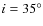 $i=35\ifmmode^\circ\else^\circ\fi$