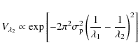 \begin{displaymath}V_{\lambda_2}\propto \exp{\left[-2\pi^2 \sigma_{\rm p}^2 \left(\frac{1}{\lambda_1}-\frac{1}{\lambda_2}\right)^2\right]}
\end{displaymath}