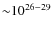 ${\sim}10^{26-29}$