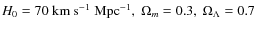 $H_0=70\ {\rm km}\ {\rm s}^{-1}~{\rm Mpc}^{-1}, ~\Omega_m=0.3, ~
\Omega_\Lambda=0.7$