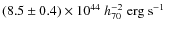 $(8.5\pm 0.4)\times 10^{44}~ h_{70}^{-2} \hbox{\ erg~s$^{-1}$ } $