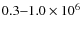 $0.3{-}1.0 \times 10^6$