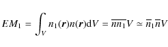 \begin{displaymath}
EM_1=\int_V n_1({\vec r})n({\vec r}){\rm d}V= {\overline{nn_1}V}\simeq \overline n_1
\overline n V
\end{displaymath}