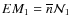 $EM_1=\overline n{\cal N}_1$