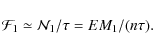\begin{displaymath}
{\cal F}_1\simeq {\cal N}_1/\tau=EM_1/(n\tau).
\end{displaymath}